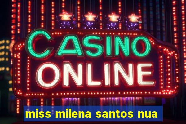 miss milena santos nua